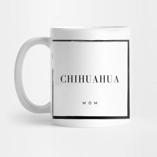 Chihuahua Mom Mug